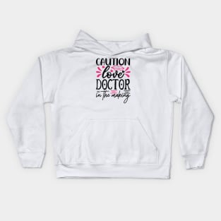 Caution Love Doctor in the Making Kids Hoodie